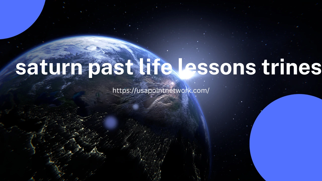 saturn past life lessons trines